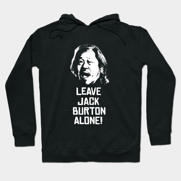 Leave Jack Burton Alone Hoodie by LordNeckbeard